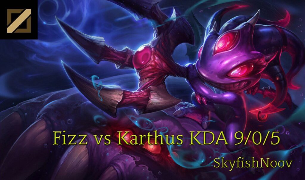 fizz vs karthus 9 0 5